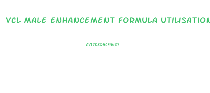 Vcl Male Enhancement Formula Utilisation Methode