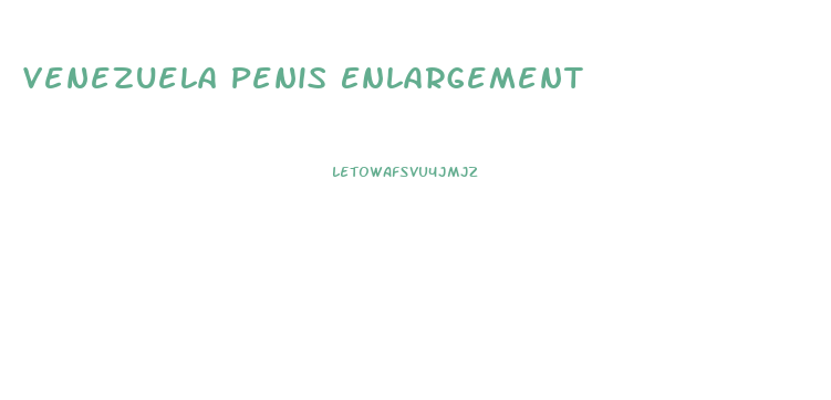 Venezuela Penis Enlargement