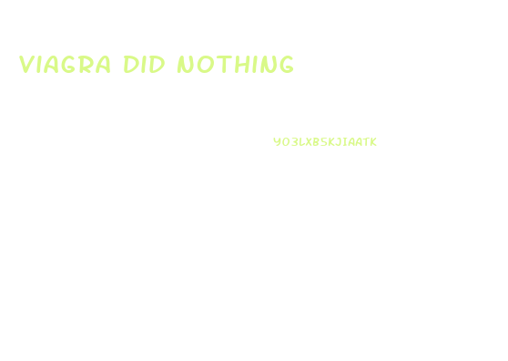 Viagra Did Nothing
