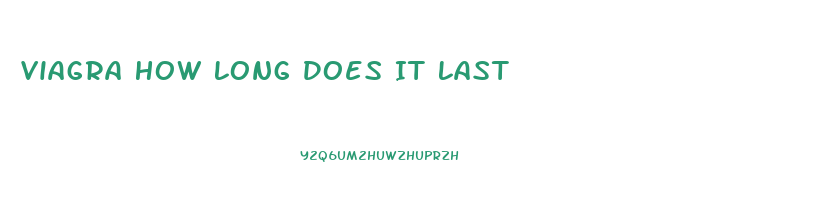 Viagra How Long Does It Last