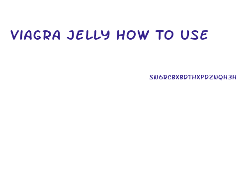 Viagra Jelly How To Use