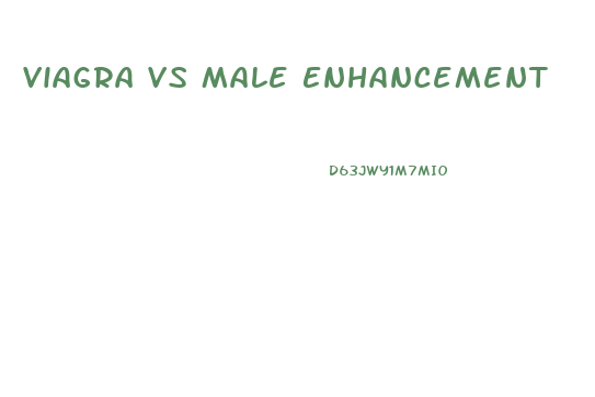 Viagra Vs Male Enhancement
