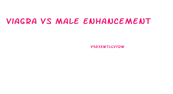 Viagra Vs Male Enhancement