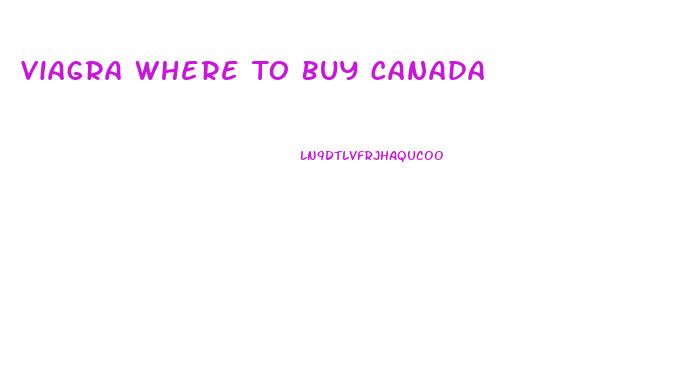 Viagra Where To Buy Canada