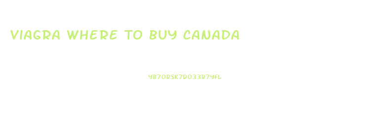 Viagra Where To Buy Canada