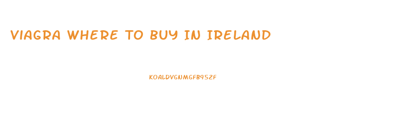 Viagra Where To Buy In Ireland