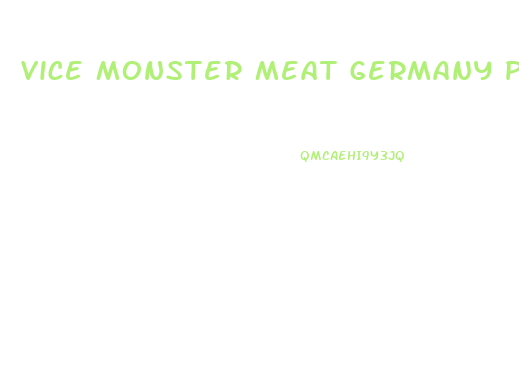 Vice Monster Meat Germany Penis Enlargement