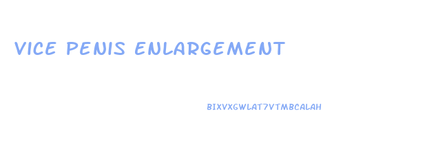 Vice Penis Enlargement