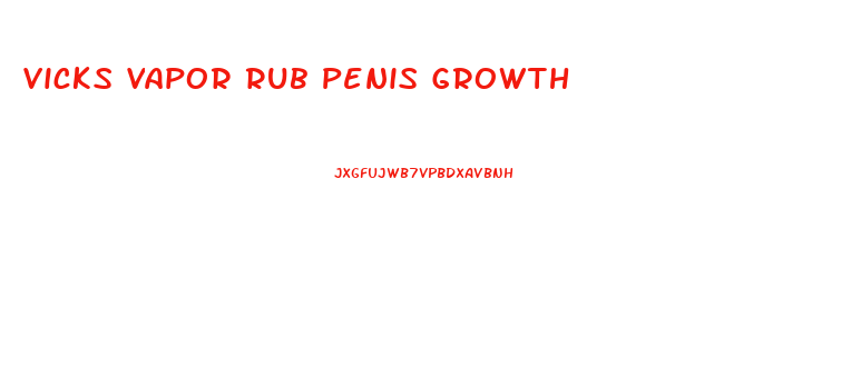 Vicks Vapor Rub Penis Growth