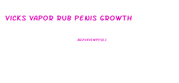 Vicks Vapor Rub Penis Growth