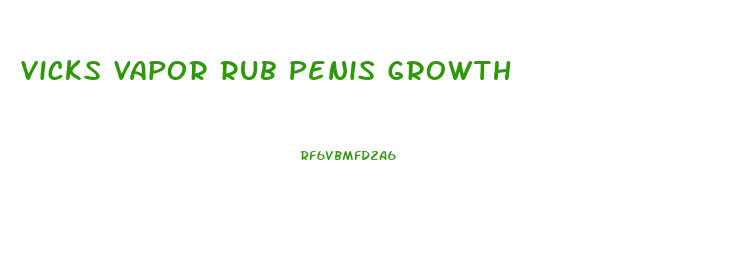 Vicks Vapor Rub Penis Growth