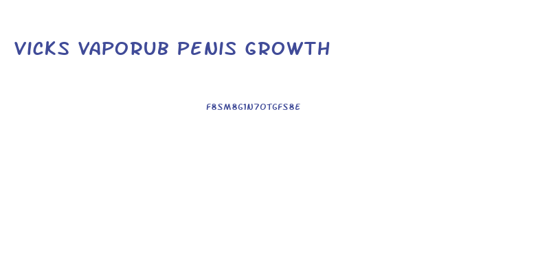 Vicks Vaporub Penis Growth