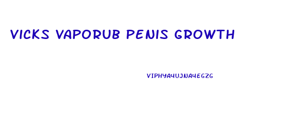 Vicks Vaporub Penis Growth
