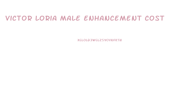 Victor Loria Male Enhancement Cost