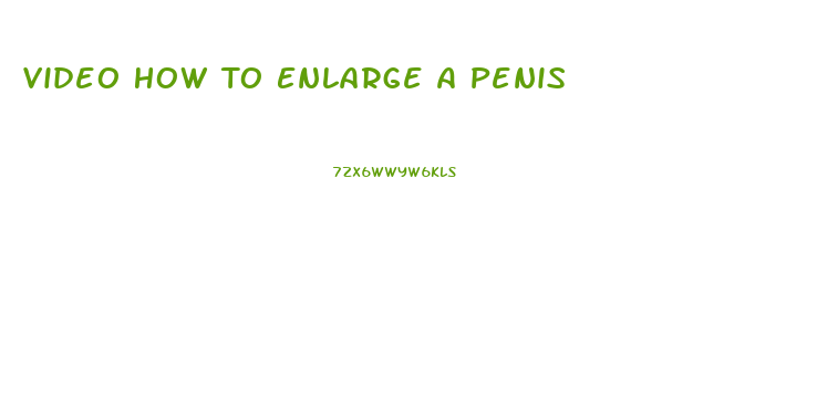 Video How To Enlarge A Penis