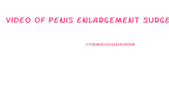 Video Of Penis Enlargement Surgery