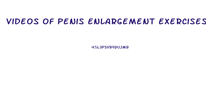 Videos Of Penis Enlargement Exercises
