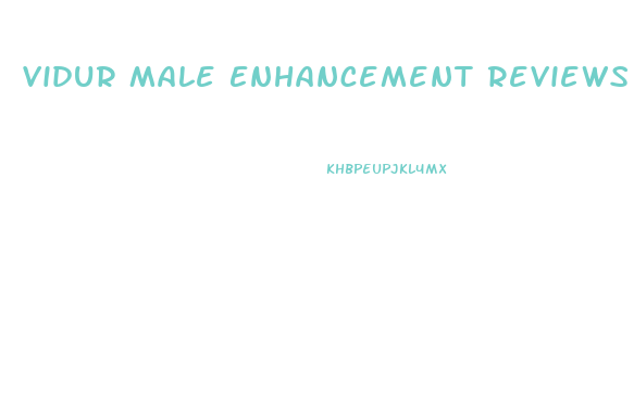 Vidur Male Enhancement Reviews