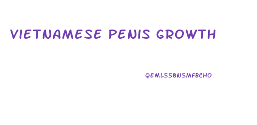 Vietnamese Penis Growth