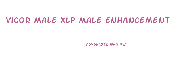 Vigor Male Xlp Male Enhancement