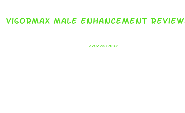 Vigormax Male Enhancement Reviews