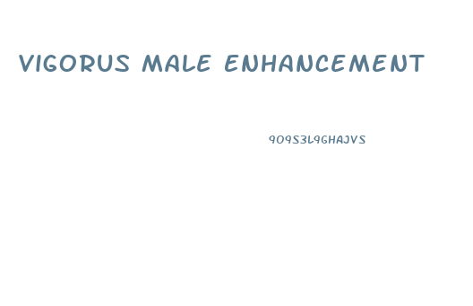 Vigorus Male Enhancement