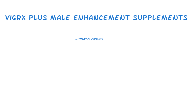 Vigrx Plus Male Enhancement Supplements