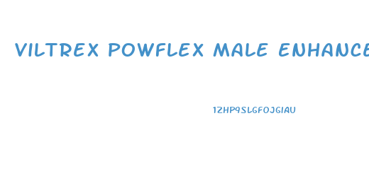 Viltrex Powflex Male Enhancement