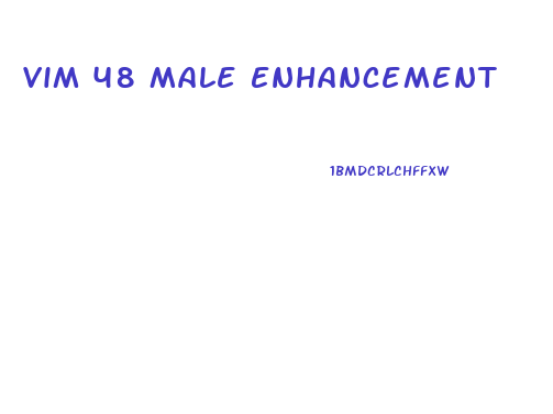 Vim 48 Male Enhancement