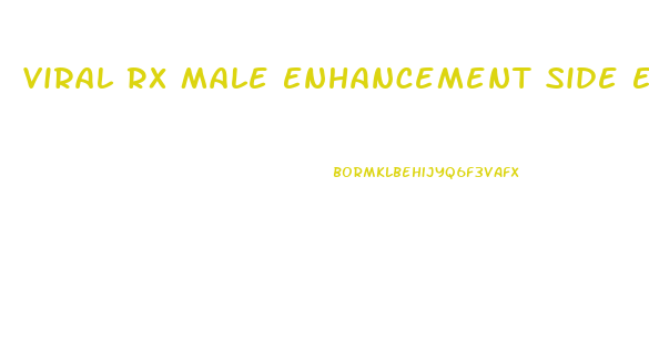 Viral Rx Male Enhancement Side Effects