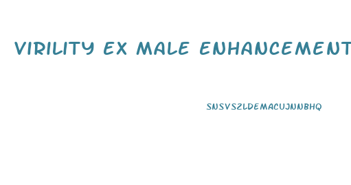 Virility Ex Male Enhancement Side Effects