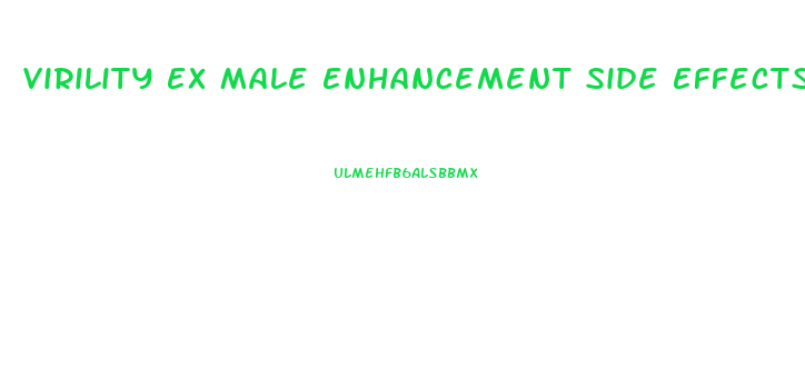 Virility Ex Male Enhancement Side Effects