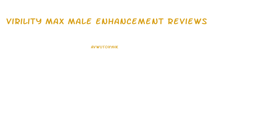 Virility Max Male Enhancement Reviews