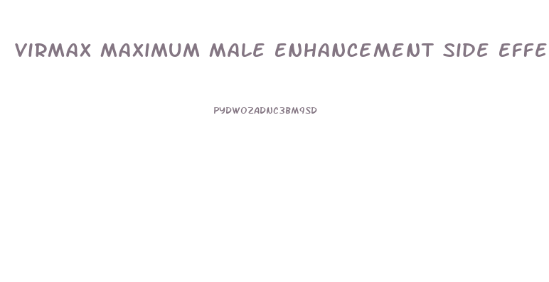 Virmax Maximum Male Enhancement Side Effects