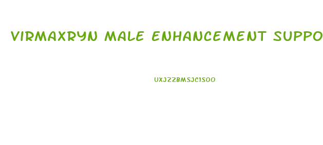 Virmaxryn Male Enhancement Support