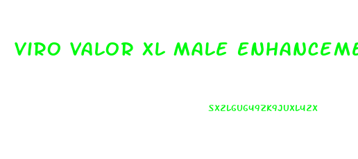 Viro Valor Xl Male Enhancement Reviews