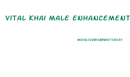 Vital Khai Male Enhancement