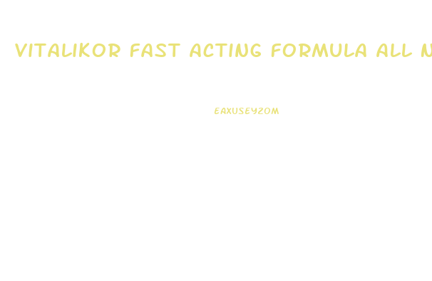 Vitalikor Fast Acting Formula All Natural Male Enhancement