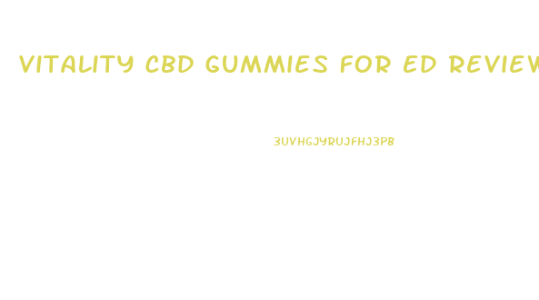 Vitality Cbd Gummies For Ed Reviews