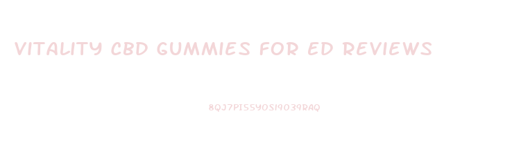 Vitality Cbd Gummies For Ed Reviews