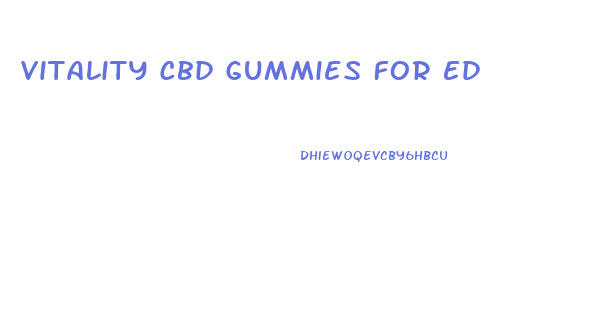 Vitality Cbd Gummies For Ed