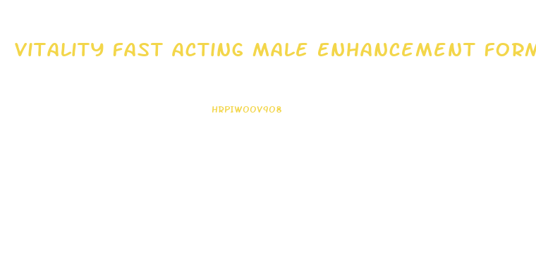 Vitality Fast Acting Male Enhancement Formula
