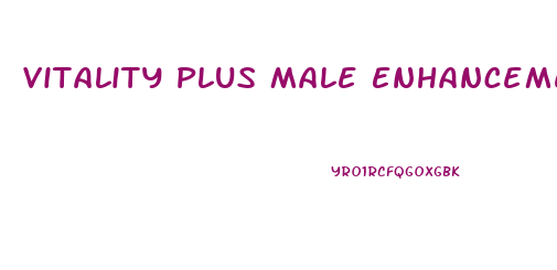Vitality Plus Male Enhancement Pills