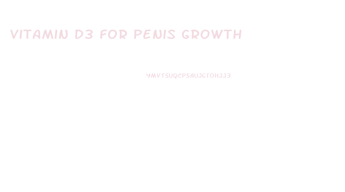 Vitamin D3 For Penis Growth