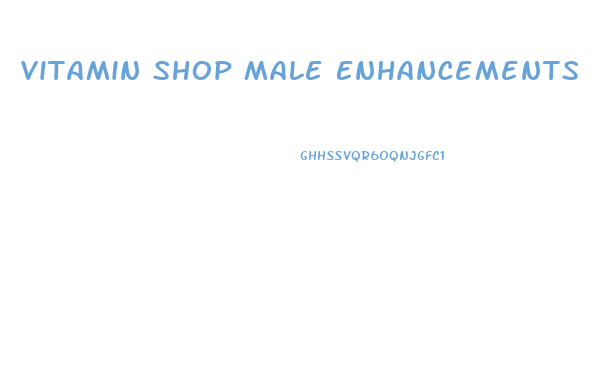 Vitamin Shop Male Enhancements
