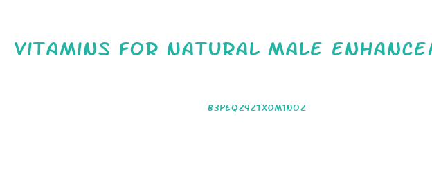 Vitamins For Natural Male Enhancement