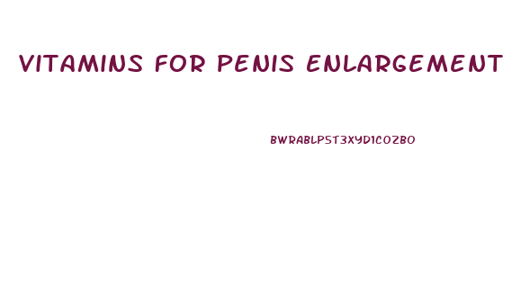 Vitamins For Penis Enlargement