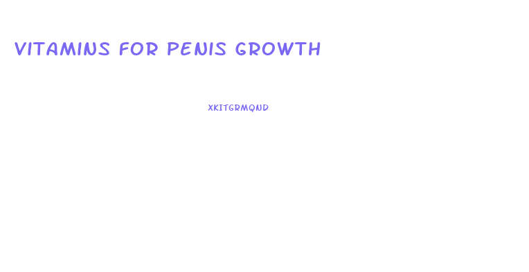 Vitamins For Penis Growth