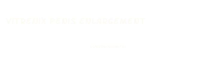 Vitrenix Penis Enlargement