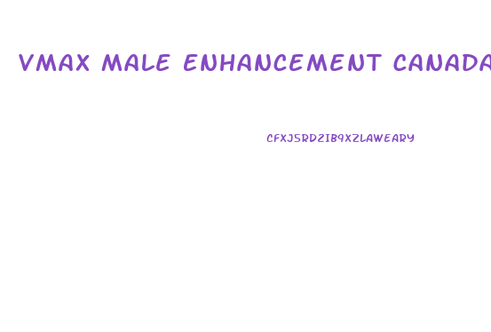 Vmax Male Enhancement Canada